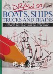 Draw 50 Boats, Ships, Trucks Trains  Lee J. Ames