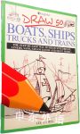 Draw 50 Boats, Ships, Trucks Trains 