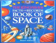 The Kingfisher Facts and Records Book of Space Stuart Atkinson