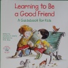 Learning to Be a Good Friend: A Guidebook for Kids 