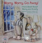Worry, Worry, Go Away!: A Kid's Book about Worry and Anxiety Christine A. Adams