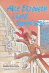 Alice Elizabeth Loved Surprises Linda Leopold Strauss