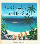 My Grandpa and the Sea Katherine Orr