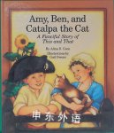 Amy, Ben and Catalpa the Cat: A Fanciful Story of This and That Alma S. Coon