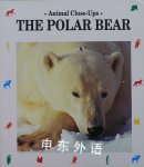 The Polar Bear (Animal Close-Ups) Valerie Tracqui