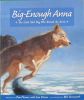 Big-Enough Anna: The Little Sled Dog Who Braved Th