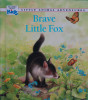 Brave Little Fox (Little Animal Adventures)