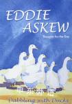 Dabbling With Ducks: Thoughts for the Day Eddie Askew