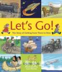 Lets Go!The Story of Getting from There to Here Lizann Flatt