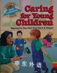 Caring for Young Children: Signing for Day Care Providers & Sitters Beginning Sign Language S. Harold Collins