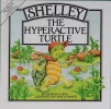 Shelley the Hyperactive turtle