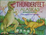 Thunderfeet: Alaskas Dinosaurs and Other Prehistoric Critters PAWS IV Shelley Gill