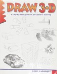 Learn to Draw 3-D: A Step-by-Step Guide to Perspective  drawing Doug Dubosque