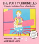 The Potty Chronicles: Story to Help Children Adjust to Toilet Training Annie Reiner