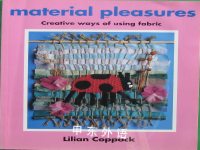 Material Pleasures Creative ways of using fabric Lillian Coppock