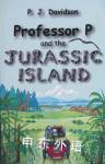 Professor P and the Jurassic Island Peter James Davidson