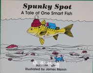 Spunky Spot: A Tale of One Smart Fish Scholastic