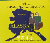 When Grandma and Grandpa Visited Alaska They Bernd and Susan Richter