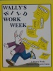 Wally's Wild Work Week