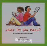 What Do You Make? A Book for and About Teachers Tom Hierck