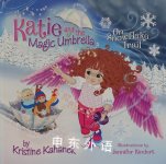 Katie and the Magic Umbrella on a Snowflake Trail Kristine Kahanek