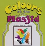 Colours at the Masjid : my first book of colours Katherine Bullock; Heather Greenwood