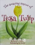 The Amazing Rescue of Tessa Tulip Patricia A. Buchanan