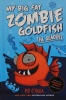 The Seaquel (My Big Fat Zombie Goldfish)