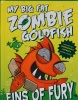 Fins of Fury: My Big Fat Zombie Goldfish 