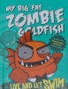 Live and Let Swim (My Big Fat Zombie Goldfish #5)