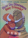 How Do Dinosaurs Stay Friends? Jane Yolen