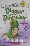 Digger the Dinosaur and the Wrong Song Rebecca Kai Dotlich