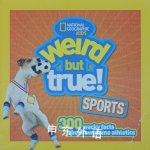 Weird But True Sports: 300 Wacky Facts about Awesome Athletics National Geographic Society