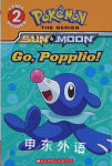 Go, Popplio! (Pokemon Alola: Scholastic Reader, Level 2) Maria S. Barbo