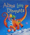 Aliens Love Dinopants Claire Freedman