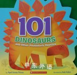 101 Dinosaurs: And Other Prehistoric Reptiles April Jones Prince