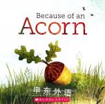Because of an Acorn Lola M Schaefer and Adam Schaefer