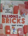 Billions of Bricks: A Counting Book About Building Kurt Cyrus