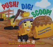 Push! dig! scoop! : a construction counting rhyme Rhonda Gowler Greene; Daniel Kirk