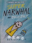 super narwhal and jelly jolt ben clanton