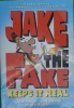 Jake the fake keeps it real