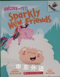 Sparkly New Friends: An Acorn Book (Unicorn and Yeti #1) Heather Ayris Burnell