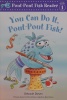 You can do it, Pout-Pout Fish!
