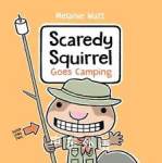 Scaredy Squirrel Goes Camping Melanie Watt