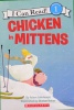 I Can Read!Chicken in Mittens