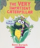 The Very Impatient Caterpillar
