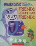 Misunderstood Shark: Friends Don't Eat Friends Ame Dyckman
