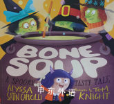 Bone soup:a spooky, tasty tale Alyssa Satin Capucilli; Tom Knight