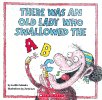 There Was An Old Lady Who Swallowed The ABCs