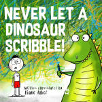 Never let a Dinosaur Scribble Diane Alber